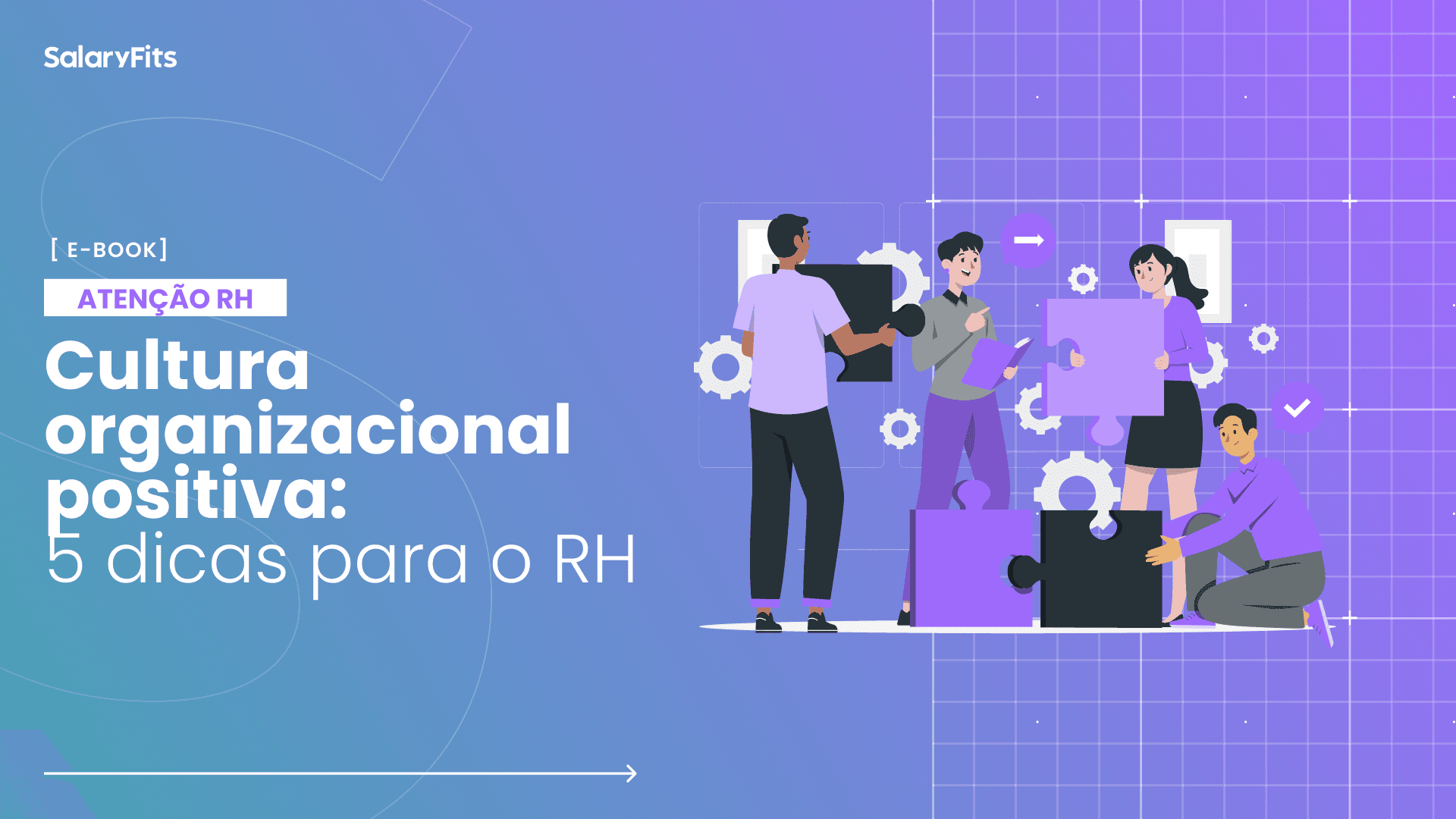 Cultura organizacional positiva: 5 dicas para o RH